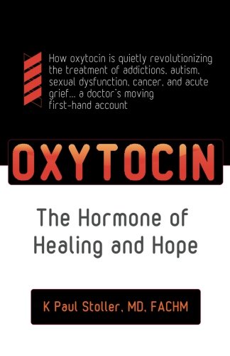 Beispielbild fr Oxytocin: The Hormone of Healing and Hope: The Hormone of Healing and Hope zum Verkauf von Wonder Book