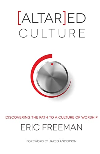 Stock image for [Altar]ed Culture: Discovering the Path to a Culture of Worship for sale by THE SAINT BOOKSTORE