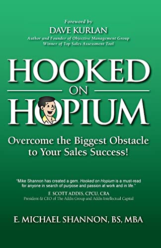 Stock image for Hooked On Hopium: Overcome The Biggest Obstacle to Your Sales Success for sale by Upward Bound Books