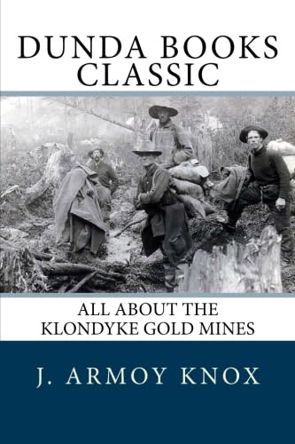 All about the Klondyke Gold Mines (9781475141078) by Armoy Knox, J.; Pratt, J. G.