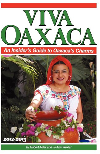 Beispielbild fr Viva Oaxaca: An Insider's Guide to Oaxaca's Charms: 2012-2013 zum Verkauf von SecondSale