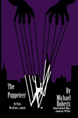 The Puppeteer, Volume 1 (9781475143645) by Roberts, Michael; Pinc, Jason