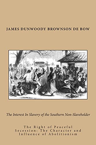 9781475145182: The Interest In Slavery of the Southern Non-Slaveholder: The Right of Peaceful Secession: The Character and Influence of Abolitionism