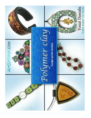 9781475153743: Polymer clay - Larger print version: All the basic and advanced techniques you need to create with polymer clay.: Volume 1