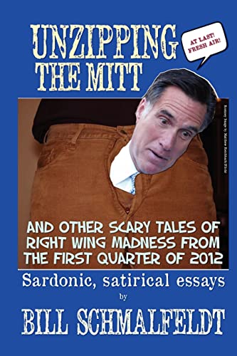 Stock image for Unzipping the Mitt: And Other Scary Tales of Right Wing Woe for sale by THE SAINT BOOKSTORE