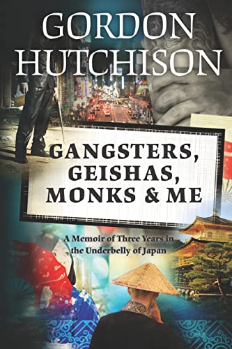Stock image for Gangsters, Geishas, Monks & Me: A Memoir of Three Years in the Underbelly of Japan for sale by HPB-Red