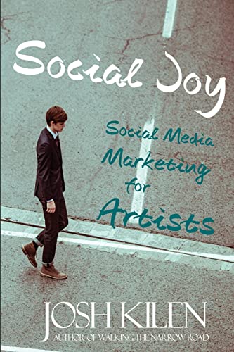 Beispielbild fr Social Joy: A Quick, Easy Guide to Social Media for Authors, Artists, and Other Creative Types Who Hate Marketing zum Verkauf von THE SAINT BOOKSTORE