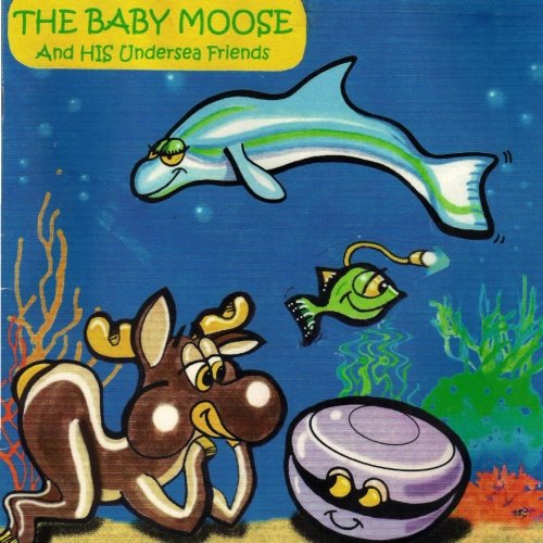 9781475161113: The Baby Moose and HIs Undersea Friends: Volume 1