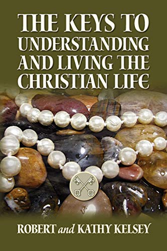 Stock image for The Keys to Understanding and Living the Christian Life for sale by HPB-Red