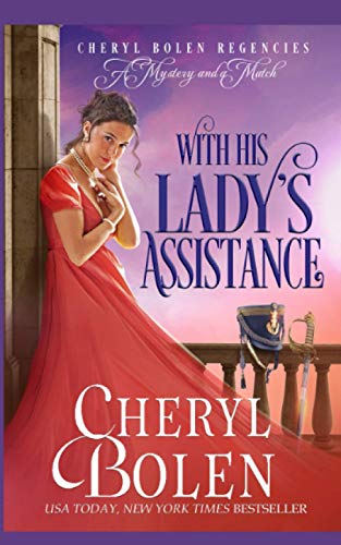 Beispielbild fr With His Lady's Assistance: A Regent Mystery (Cheryl Bolen Regencies: A Mystery and a Match) zum Verkauf von SecondSale