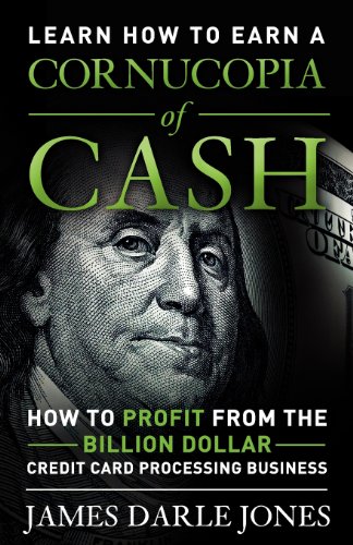 9781475174540: Cornucopia of Cash: How to Profit From The Billion Dollar Credit Card Processing Business
