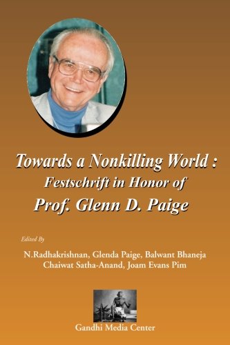 Beispielbild fr Towards a Nonkilling World: Festschrift in Honor of Prof. Glenn D. Paige zum Verkauf von Revaluation Books