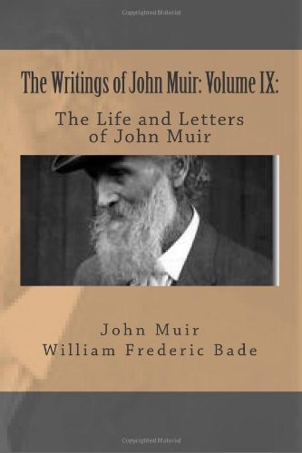 Beispielbild fr The Writings of John Muir: Volume IX:: The Life and Letters of John Muir (Volume 9) zum Verkauf von Revaluation Books