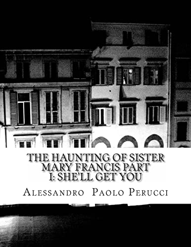 Imagen de archivo de The Haunting of Sister Mary Francis Part I: She'll Get You a la venta por THE SAINT BOOKSTORE