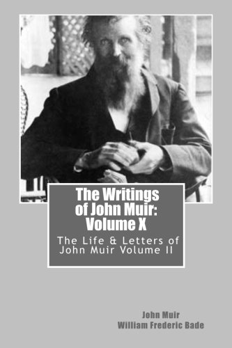 Stock image for The Writings of John Muir: Volume X: The Life & Letters of John Muir Volume II (Volume 10) for sale by Revaluation Books