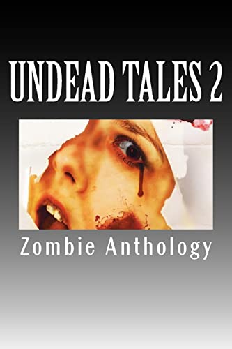 Undead Tales 2 (9781475182705) by Rosamilia, Armand; Moore, Matt; Essig, Robert; Mynhardt, Joe; Wood, William R.D.; Rosen, Rob; Boop, David; Abell, Brent; Templar, Jonathan; Orth, Rich