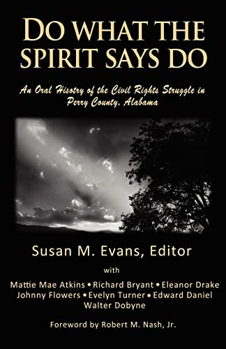 Beispielbild fr Do What The Spirit Says Do: An oral history of the civil rights struggle in Perry County, Alabama zum Verkauf von California Books