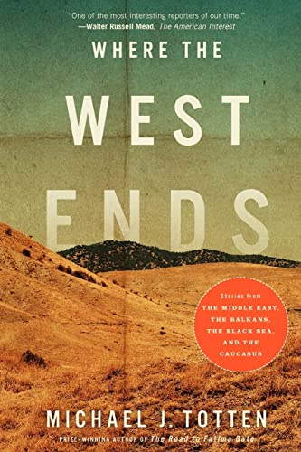 Beispielbild fr Where the West Ends : Stories from the Middle East, the Balkans, the Black Sea, and the Caucasus zum Verkauf von Better World Books