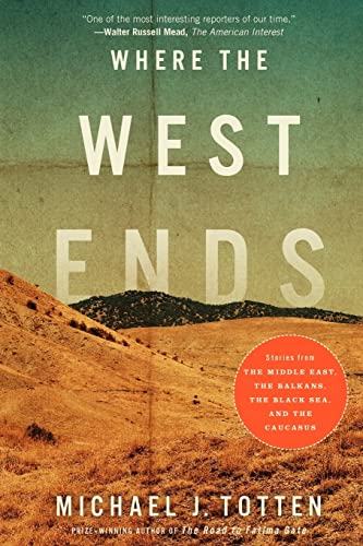 Stock image for Where the West Ends: Stories from the Middle East, the Balkans, the Black Sea, and the Caucasus for sale by Goodwill Books