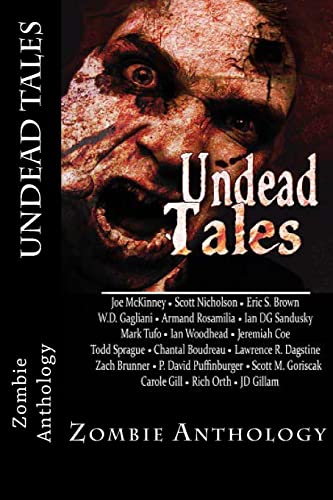 Undead Tales (9781475184242) by Rosamilia, Armand; McKinney, Joe; Brown, Eric S.; Gagliani, W.D.; Goriscak, Scott M.; Dagstine, Lawrence R.; Nicholson, Scott; Boudreau, Chantal;...