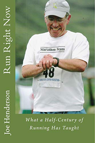 Run Right Now: What a Half-Century of Running Has Taught (9781475184884) by Henderson, Joe