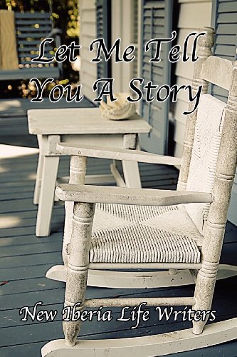 Stock image for Let Me Tell You A Story [Paperback] Life Writers, New Iberia; Sullivan, Victoria I and Romero, Martin W for sale by Turtlerun Mercantile