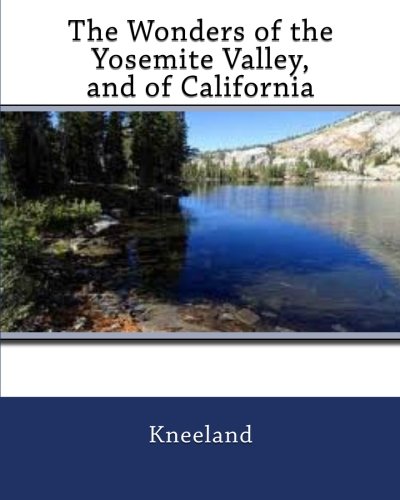 Imagen de archivo de The Wonders of the Yosemite Valley, and of California a la venta por Revaluation Books