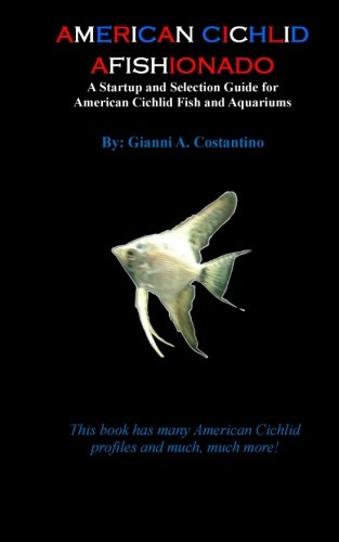 9781475188929: American Cichlid Afishionado: A Startup and Selection Guide for American Cichlid Fish and Aquariums