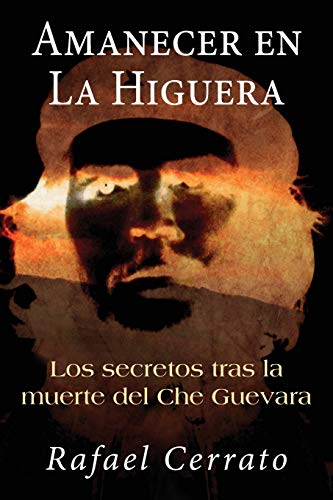 9781475190380: Amanecer en La Higuera: Los secretos tras la muerte del Che Guevara (Spanish Edition)