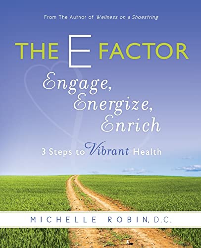 Imagen de archivo de The E Factor: Engage, Energize, Enrich: Three Steps to Vibrant Health a la venta por Once Upon A Time Books