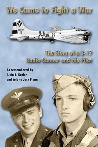 Stock image for WE Came to Fight a War: The Story of a B-17 Radio Gunner and his Pilot for sale by ThriftBooks-Atlanta