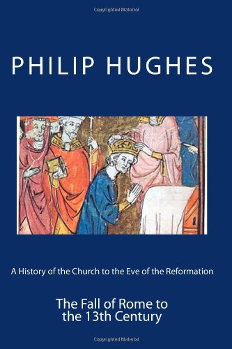 Stock image for A History of the Church to the Eve of the Reformation: The Fall of Rome to the 13th Century for sale by Friends of  Pima County Public Library