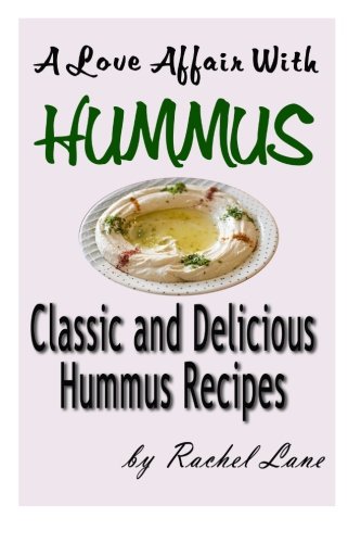 Stock image for A Love Affair With Hummus: Classic and Delicious Hummus Recipes: Love Affair With Food for sale by ThriftBooks-Atlanta