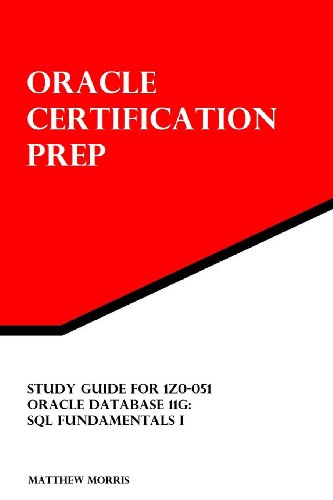 1z0-051, Oracle Database 11g, SQL Fundamentals I: Oracle Certification Prep (9781475204667) by Morris, Matthew