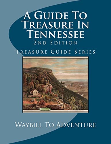 Stock image for A Guide To Treasure In Tennessee, 2nd Edition: Treasure Guide Series for sale by California Books