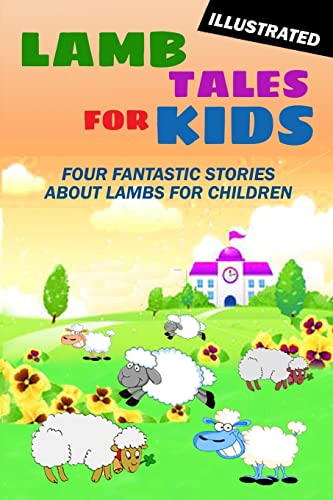 Stock image for Lamb Tales for Kids: Four Fantastic Short Stories About Lambs for Children (Illustrated) for sale by Bookmans