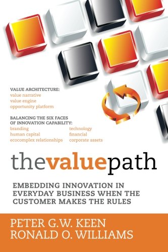 Imagen de archivo de The Value Path: Embedding Innovation in Everyday Business When the Customer Makes the Rules. a la venta por Once Upon A Time Books