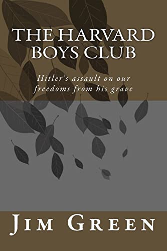 The Harvard Boys Club: Hitler's assault on our freedoms from his grave (9781475210576) by Green, Jim