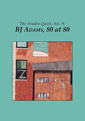 Stock image for The Studio Quilt, No. 9: BJ Adams, 80 at 80 for sale by Mullen Books, ABAA