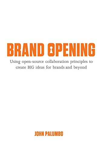 Beispielbild fr Brand Opening: Using open-source collaboration principles to create BIG ideas for brands and beyond zum Verkauf von THE SAINT BOOKSTORE