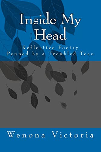 Imagen de archivo de Inside My Head: Reflective Poetry Penned by a Troubled Teen a la venta por THE SAINT BOOKSTORE