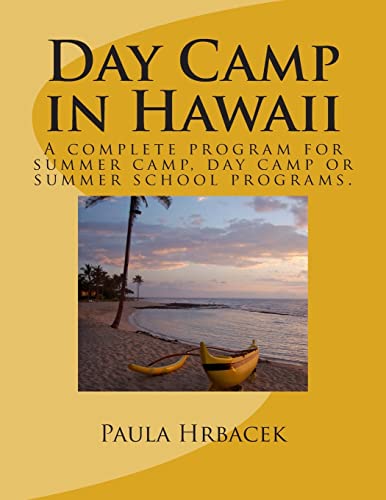 Imagen de archivo de Day Camp in Hawaii: A complete program guide for summer camps, day camps and summer school programs. a la venta por THE SAINT BOOKSTORE