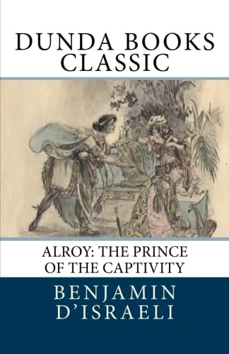 Alroy: The Prince Of The Captivity (9781475216820) by D'Israeli, Benjamin