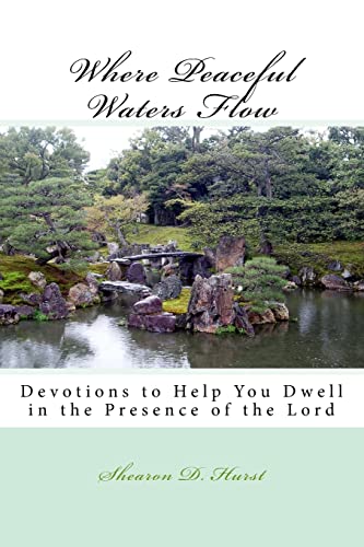 Beispielbild fr Where Peaceful Waters Flow: Devotions to help you dwell in the presence of the Lord zum Verkauf von Half Price Books Inc.