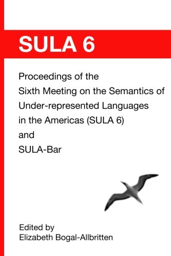 9781475221190: Sula 6: Proceedings of the Sixth Conference on the Semantics of Under-represented Languages in the Americas and SULA-Bar
