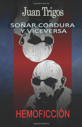 SoÃ±ar cordura y viceversa (Spanish Edition) (9781475223224) by Trigos, Juan
