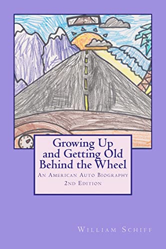 Growing Up and Getting Old Behind the Wheel: An American Auto Biography (9781475225525) by Schiff, William
