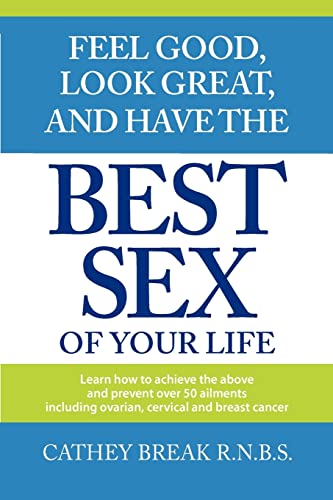 9781475226164: Feel Good, Look Great, and Have the Best Sex of your Life!
