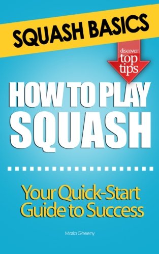 9781475229516: Squash Basics - How To Play Squash