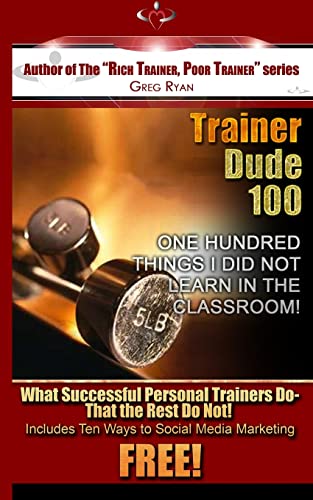 Stock image for Trainer Dude 100 - Things I Did Not Learn In A Classroom! for sale by Lucky's Textbooks